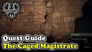 Dragons Dogma 2 The Caged Magistrate Main Quest Walkthrough Guide [upl. by Hpesoj]