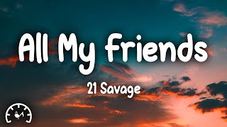 21 Savage  All My Friends Lyrics [upl. by Mathilda]