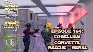 SWG Legends Episode 164 Corellian Corvette Rescue  Rebel [upl. by Ahsiekram124]