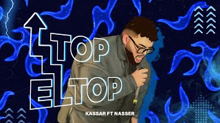 Kassar x Nasser  Top El Top  توب التوب Official Lyric Video [upl. by Tdnerb]