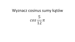 Funkcje trygonometryczne sumy i różnicy kątów Kosinus sumy kątów Cosinus sumy kątów [upl. by Craggie]