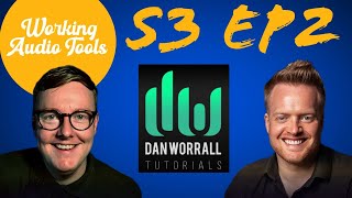 DAN WORRALL UNFILTERED  Working Audio Tools Podcast S3 E2 [upl. by Ysied]