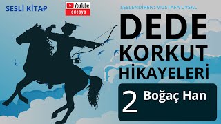 02 Dede Korkut Hikayeleri BOĞAÇ HAN [upl. by Eidnew]