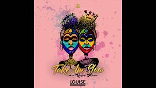 Louise  Take Am Slow feat Heyden Adama Official Audio [upl. by Nediarb]