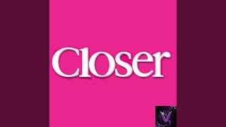 Closer [upl. by Adnalu]