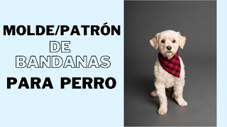 TE COMPARTO EL MOLDEPATRÓN DE BANDANAS PARA PERRO [upl. by Lladnek]