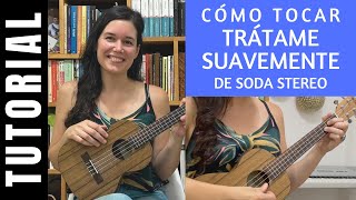 cómo tocar TRÁTAME SUAVEMENTE de SODA STEREO en ukelele tutorial [upl. by Barsky504]