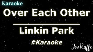 Linkin Park  Over Each Other Karaoke [upl. by Katharyn]