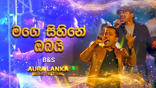 Mage sihine Obaiමගෙ සිහිනේ ඔබයි  BampS  Aura Lanka Music Festival [upl. by Yecnahc]