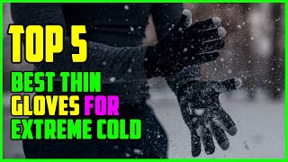 TOP 5 Best Thin Gloves for Extreme Cold 2023 [upl. by Kinna]