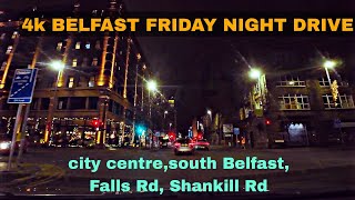 4k BELFAST FRIDAY NIGHT DRIVE city centre south Belfast Falls Rd Shankill Rd [upl. by Marketa]