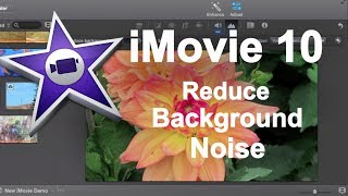 iMovie 10  Reducing Background Audio Noise [upl. by Ilrahs]