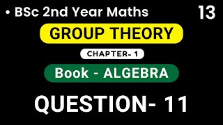 Group Theory  QUESTION 11   Algebra  BSc 2nd Year  HPU [upl. by Lovett847]