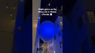 Night light colors on the Betsy orb in Miami Florida [upl. by Aikym219]