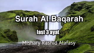 Surah AlBaqarah last 3 ayat by Mishary Rashid Alafasy [upl. by Leitao]