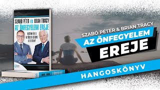 Az önfegyelem ereje  Szabó Péter és Brian Tracy  hangoskönyv részlet [upl. by Lledal]