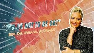 quotIts Okay Not To Be Okayquot  Rev Dr Gina M Stewart [upl. by Jet94]