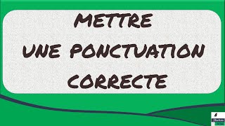 • Ponctuation  Pourquoi et comment mettre une ponctuation correcte dans une phrase [upl. by Enihsnus]