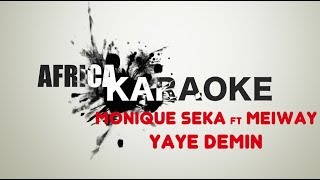 Monique Seka feat Meiway  Yaye demin  Version Karaoke instrumental  paroles [upl. by Llenrahc739]