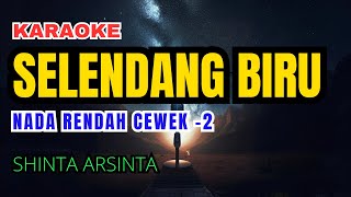 SELENDANG BIRU  SHINTA ARSINTA Karaoke Nada Rendah Wanita 2 [upl. by Nalyac]