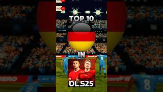 DLS 25  Top 10 Germany players in Dream League Soccer 2025 [upl. by Enirual]