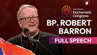 Bishop Robert Barrons Full Speech at the National Eucharistic Congress [upl. by Kathie]