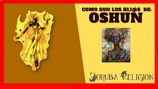 CARACTERÍSTICAS DE las hijas e hijos de OSHUN como son  YORUBA RELIGION [upl. by Lacy]