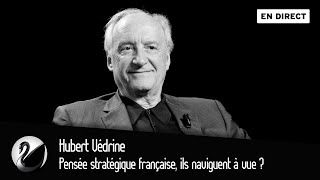 Pensée stratégique française ils naviguent à vue  Hubert Védrine EN DIRECT [upl. by Leuas706]