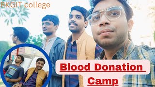 BLOOD DONATION CAMP  BLOOD donate Hua  RKGIT Ghaziabad [upl. by Killam175]