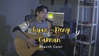 Sigar  Denny Caknan Cover Akustik [upl. by Gatias]