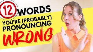 12 Words Youre probably Pronouncing Wrong  Even my advanced students make these mistakes [upl. by Leval]