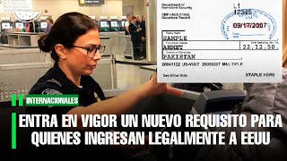 Entra en vigor un nuevo REQUISITO para quienes INGRESAR LEGALMENTE a EEUU [upl. by Yale]