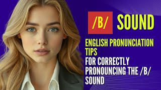 English Pronunciation Tips for Correctly Pronouncing the B Sound [upl. by Krock]