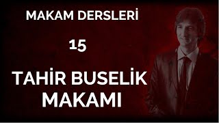 15 Makam Dersleri TAHİR BUSELİK MAKAMI [upl. by Goldner]