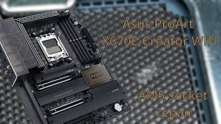 Episode 17  Asus ProArt X670ECreator WIFI  AM5 socket repair [upl. by Nidorf160]