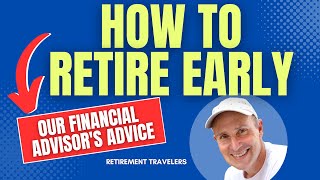 How to Retire Early  Retirement Advice from Our Financial Advisors [upl. by Kingsley]