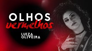 Luiza Oliveira  Olhos Vermelhos [upl. by Caniff]