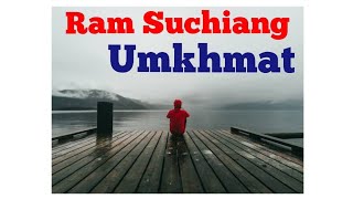 UmKhmat  Ram Suchiang  Lyrics Video  Pnar song Sad Love song Jaiñtia Official video Channel [upl. by Cacilia]