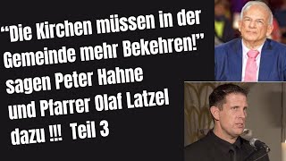 Die Kirchen müssen in der Gemeinde wieder Bekehren  sagen Peter Hahne und Pfarrer Olaf Latzel [upl. by Hephzibah]