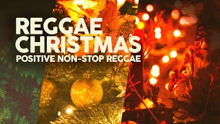 Reggae Christmas 🎅 Positive NonStop Reggae [upl. by Emmeram]