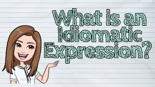 ENGLISH What is an Idiomatic Expression  iQuestionPH [upl. by Tutankhamen]