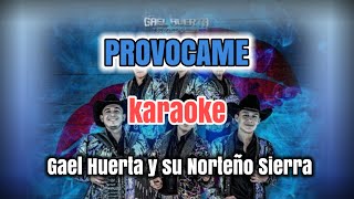 PROVOCAME  KARAOKE Gael Huerta y su Norteño Sierra [upl. by Chaddy85]