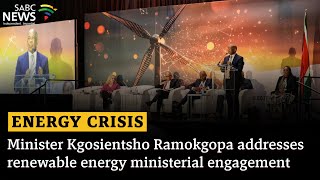 Energy Crisis  Minister Kgosientsho Ramokgopa addresses renewable energy ministerial engagement [upl. by Notgnihsaw555]