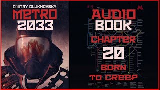 Metro 2033 Audiobook Chapter 20 Born to Creep  Post Apocalyptic Novel by Dmitry Glukhovsky [upl. by Citarella]