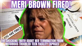 MERI BROWNs SHOCKING TERMINATION FROM NOTORIOUS TROUBLED TEEN RESIDENTIAL FACILITY EXPOSED [upl. by Teplitz]