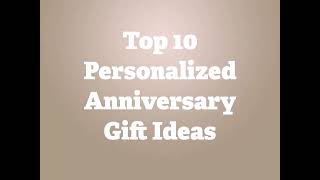 Top 10 Personalized Anniversary Gift Ideas [upl. by Elleyoj]