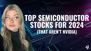 Top Semiconductor Stocks For 2024 That Arent Nvidia [upl. by Suivatra]