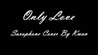 Only Love Saxophone Cover By Tony [upl. by Adnawad409]