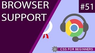 CSS Tutorial For Beginners 51  Browser Support [upl. by Atnuhs]