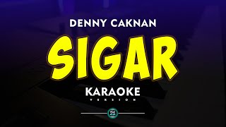 Denny caknan Sigar Karaoke Official Nada Original [upl. by Natiha]